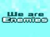 Play We are enemies now