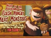 Flesh hungry meat monsters